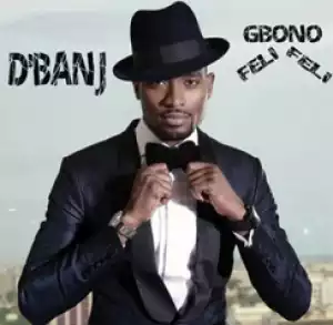 D’Banj - Gbono Feli Feli